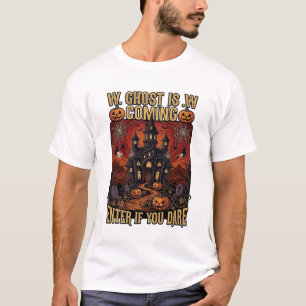 Ghost Is Coming Halloween Haunted House Pumpkins B T-Shirt