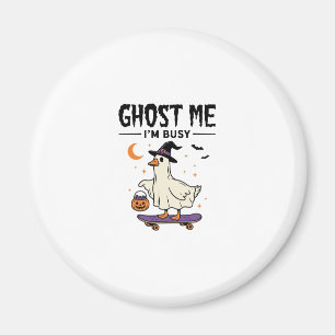Ghost Me Im Busy Halloween Goose Skateboard Magnet