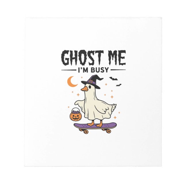 Ghost Me Im Busy Halloween Goose Skateboard Notepad (Front)