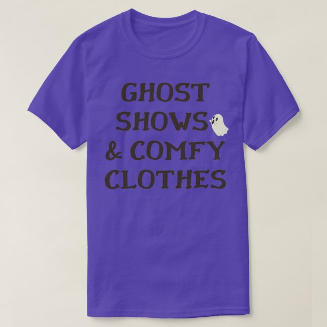 Ghost Shows amp Comfy Clothes T-Shirt (Design Front)
