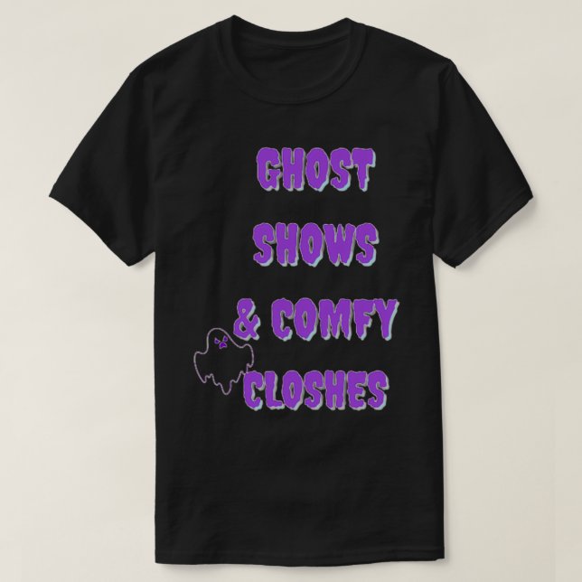 Ghost shows comfy clothes T-Shirt (Design Front)