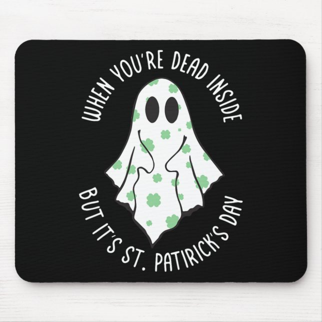 Ghost When You're Dead Inside But It's St. Patrick Mouse Mat (Front)