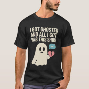 Ghosted Breakup Humour Dating Fail Single AF Anti- T-Shirt