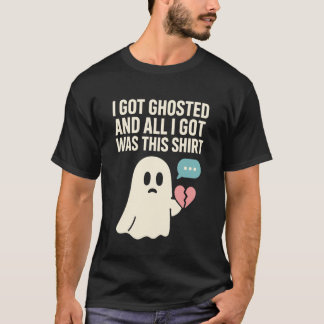 Ghosted Breakup Humour Dating Fail Single AF Anti- T-Shirt