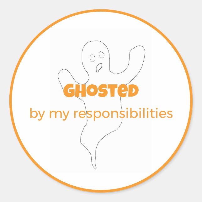 Ghosted By My Responsibilities Sticker (Front)