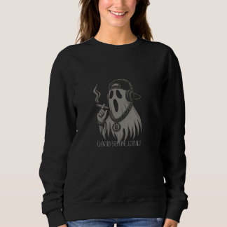 Ghosted Everyone Literally – Funny Urban Ghost Sweatshirt
