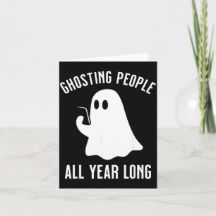 Ghosting People All Year Long Halloween Funny Card