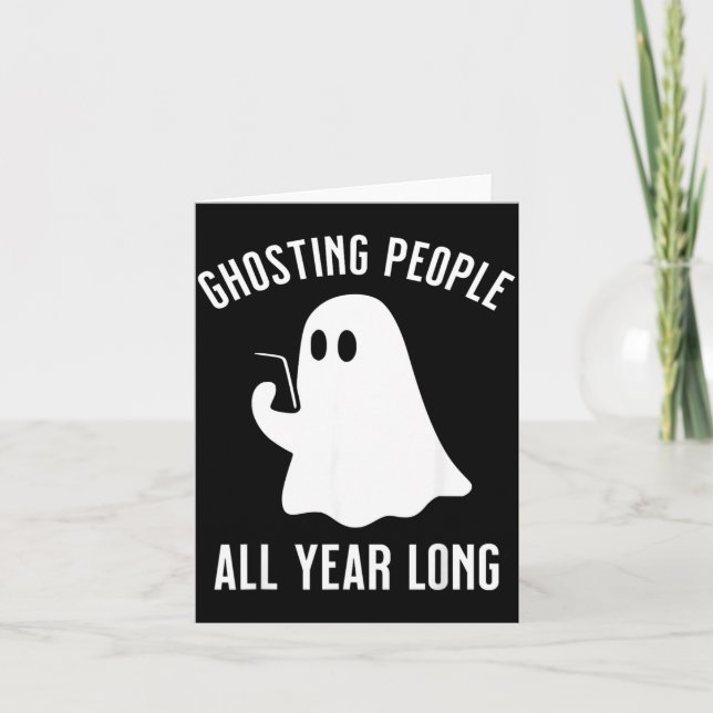 Ghosting People All Year Long Halloween Funny Card (Front)