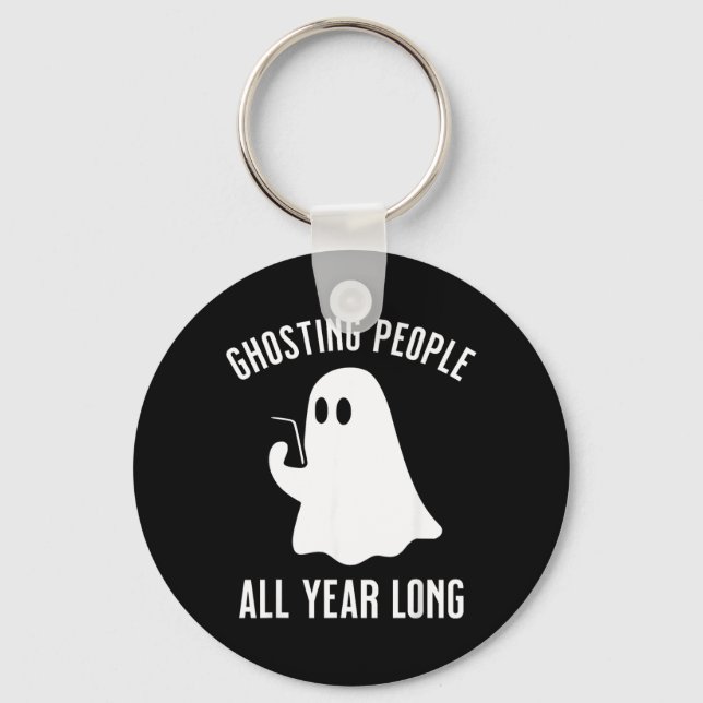 Ghosting People All Year Long Halloween Funny Key Ring (Front)