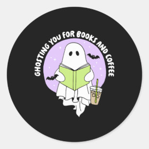 Ghosting You For Books And Coffee  Classic Round Sticker