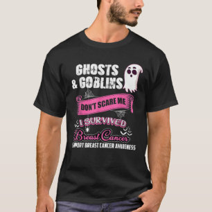 Ghosts and Goblins Don t Scare Me I m Survived Bre T-Shirt