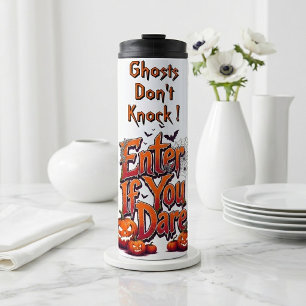 Ghosts Don't Knock Enter if You Dare Halloween Thermal Tumbler