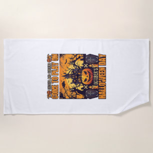 Ghosts Goblins Halloween Come Play October Haunted Beach Towel