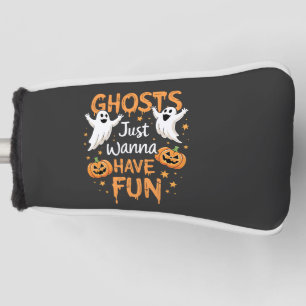 Ghosts just Wanna Have Fun Spooky Halloween Ghost Golf Head Cover