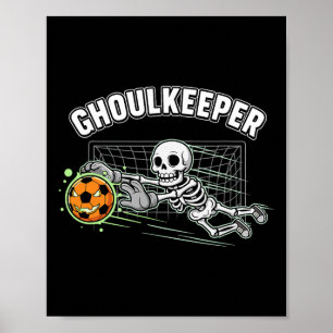 Ghoulkeeper Skeleton Goalie Halloween Soccer Pun Poster