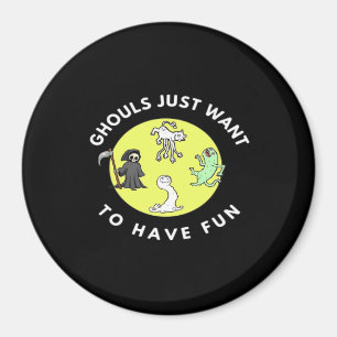 Ghouls Just  To Have Fun Funny Halloween Phrase Gh Magnet