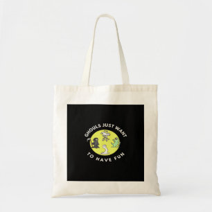 Ghouls Just  To Have Fun Funny Halloween Phrase Gh Tote Bag
