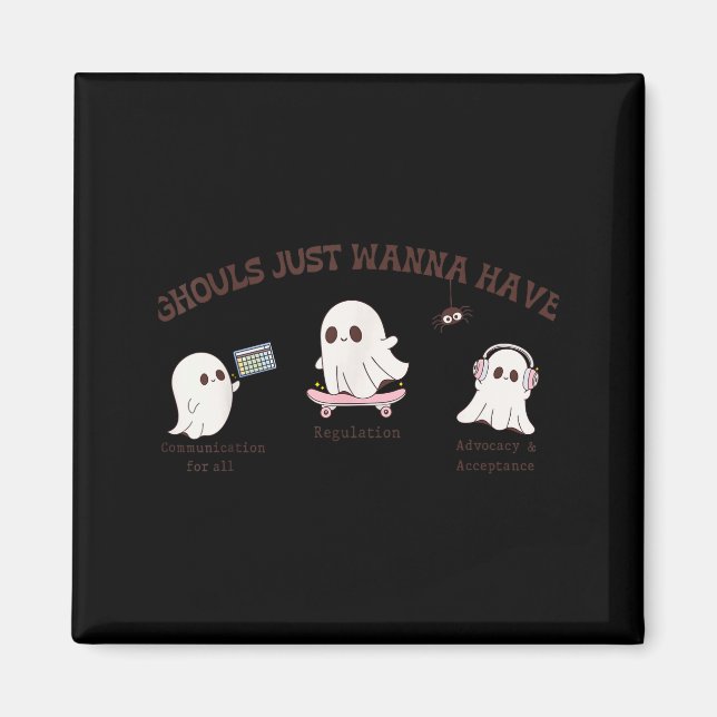 Ghouls Just W Have Inclusion &amp; Advocacy Hallow Magnet (Front)