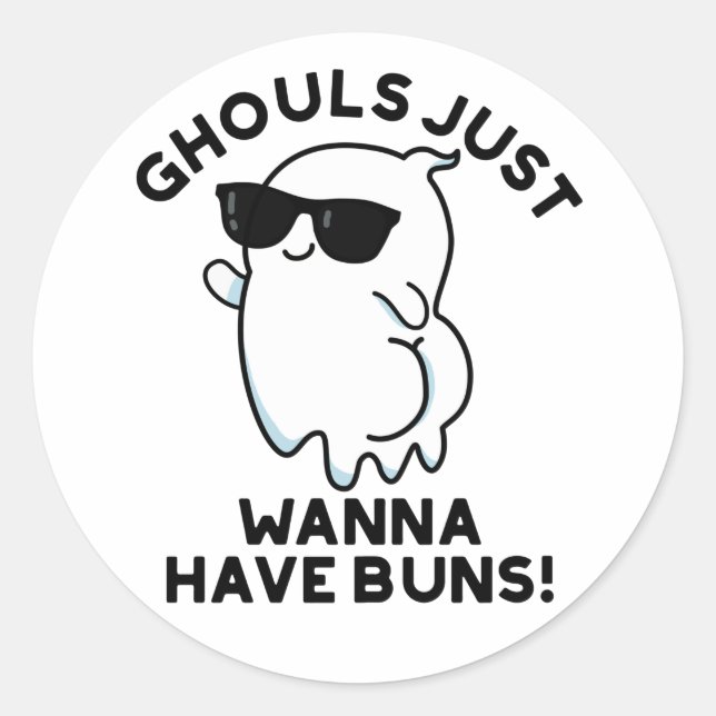 Ghouls Just Wanna Have Buns Funny Ghost Pun  Classic Round Sticker (Front)