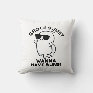 Ghouls Just Wanna Have Buns Funny Ghost Pun  Cushion