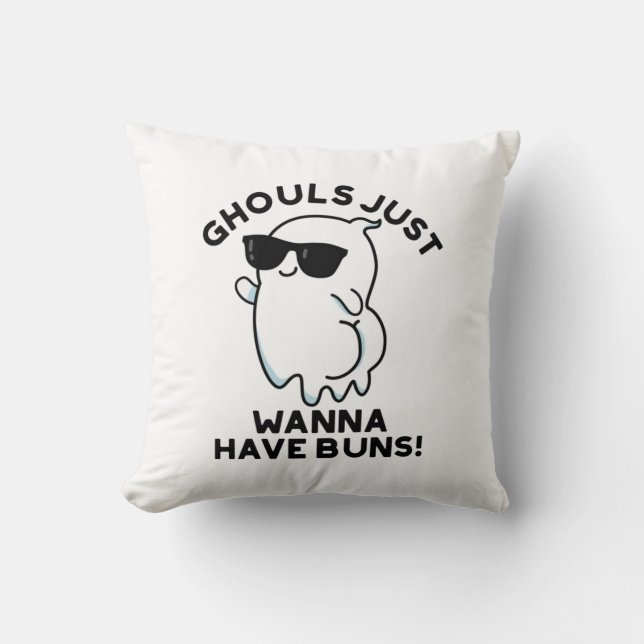 Ghouls Just Wanna Have Buns Funny Ghost Pun  Cushion (Front)