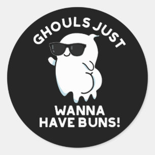 Ghouls Just Wanna Have Buns Ghost Pun Dark BG Classic Round Sticker