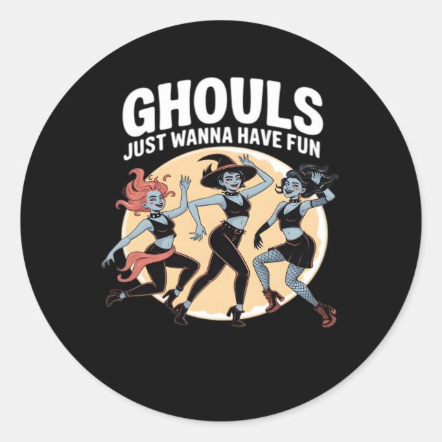 Ghouls Just Wanna Have Fun Autumn & Basic Classic Round Sticker (Front)