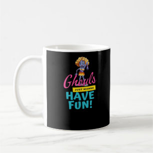 Ghouls Just Wanna Have Fun Autumn Feeling Coffee Mug