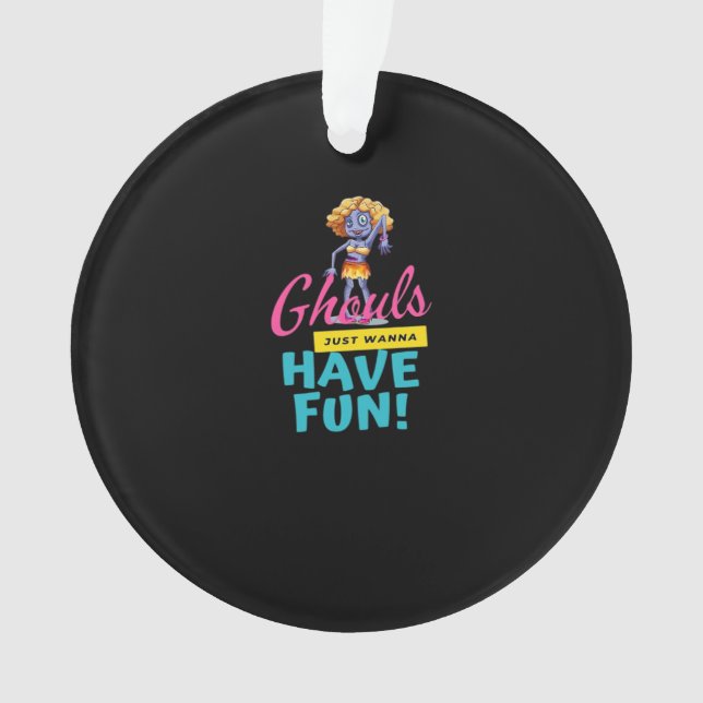 Ghouls Just Wanna Have Fun Autumn Feeling Ornament (Front)