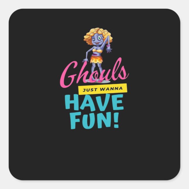 Ghouls Just Wanna Have Fun Autumn Feeling Square Sticker (Front)