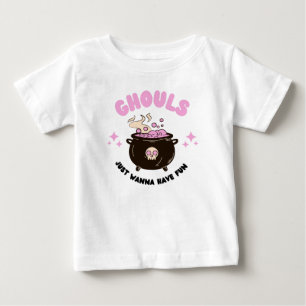 Ghouls just wanna have fun baby T-Shirt
