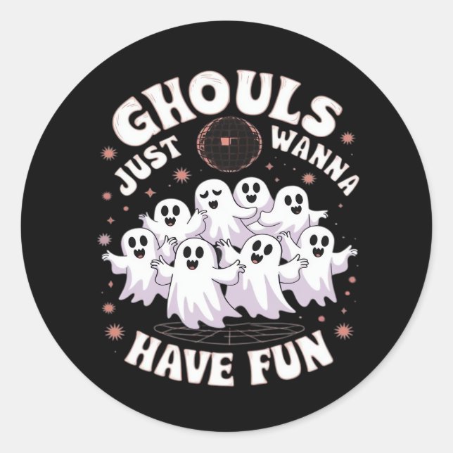 Ghouls Just Wanna Have Fun Basic Design Classic Round Sticker (Front)