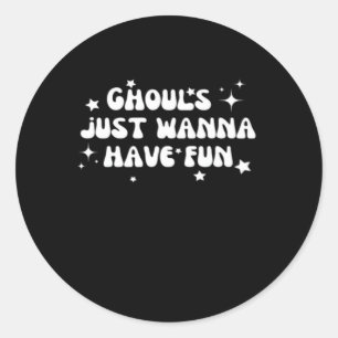 Ghouls Just Wanna Have Fun Basic Design Classic Round Sticker