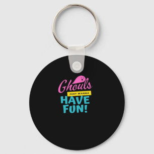 Ghouls Just Wanna Have Fun Basic Design Key Ring