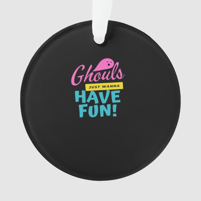 Ghouls Just Wanna Have Fun Basic Design Ornament (Front)