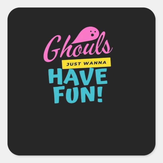 Ghouls Just Wanna Have Fun Basic Design Square Sticker (Front)