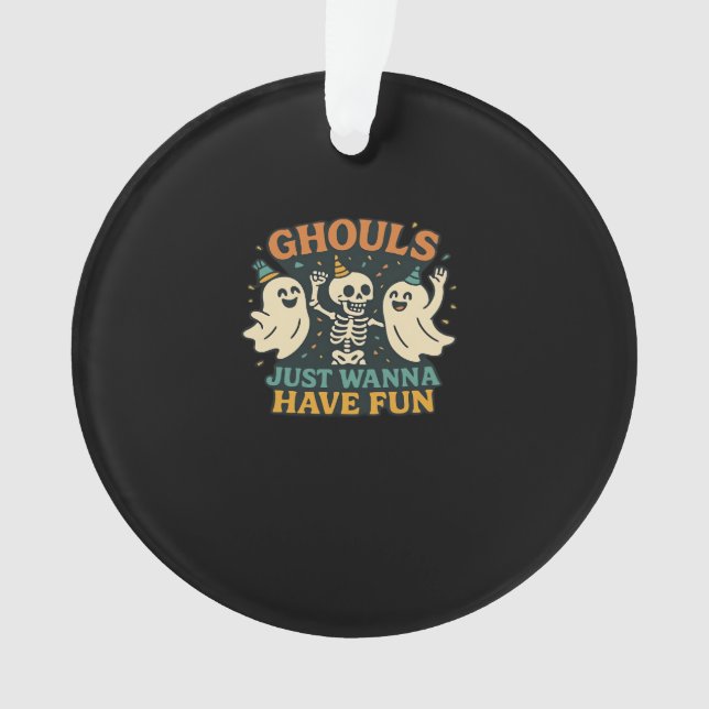 Ghouls Just Wanna Have Fun Basic & Funny Design Ornament (Front)