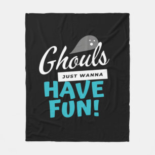 Ghouls Just Wanna Have Fun Basic Vibes Fleece Blanket