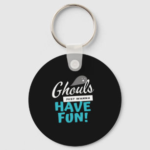 Ghouls Just Wanna Have Fun Basic Vibes Key Ring