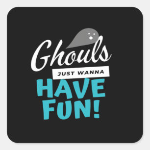 Ghouls Just Wanna Have Fun Basic Vibes Square Sticker