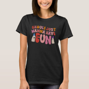 Ghouls Just Wanna Have Fun Birthday Halloween T-Shirt