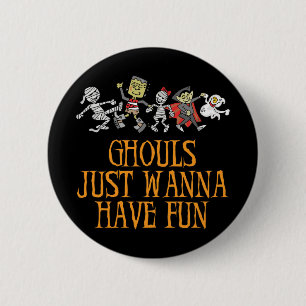 Ghouls Just Wanna Have Fun Button