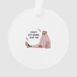 Ghouls Just Wanna Have Fun Classic Slogan Ornament
