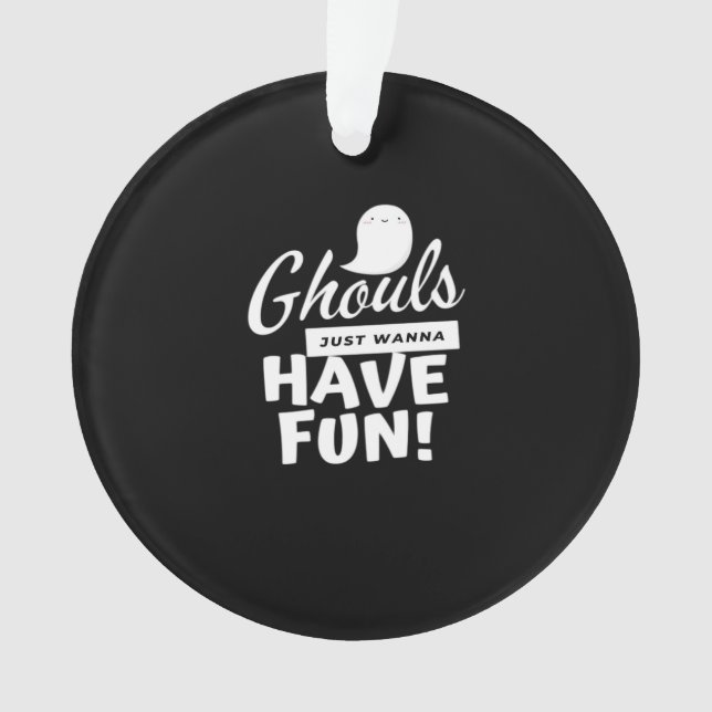 Ghouls Just Wanna Have Fun Classic Slogan Ornament (Front)