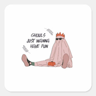 Ghouls Just Wanna Have Fun Classic Slogan Square Sticker