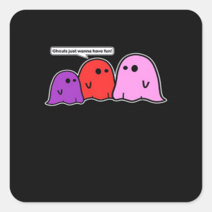 Ghouls Just Wanna Have Fun Classic Slogan Square Sticker