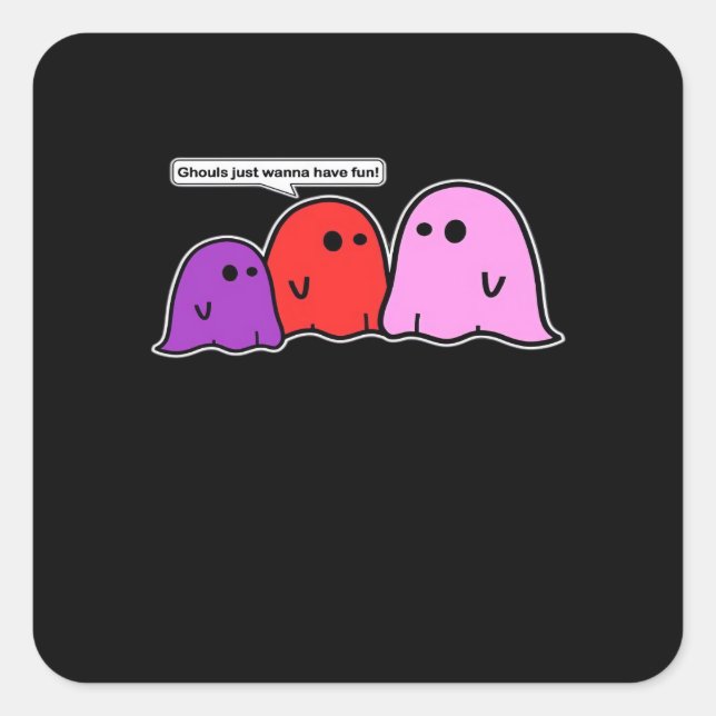 Ghouls Just Wanna Have Fun Classic Slogan Square Sticker (Front)