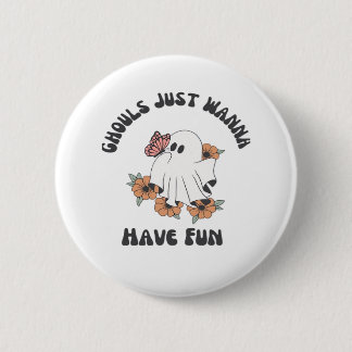 Ghouls Just Wanna Have Fun Creepy Design 6 Cm Round Badge