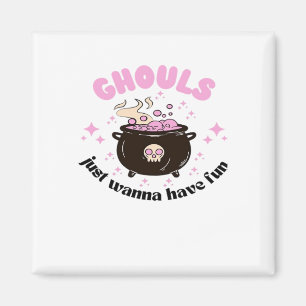 Ghouls Just Wanna Have Fun  Cute Halloween Magnet