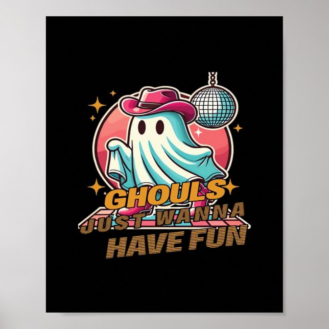 Ghouls Just Wanna Have Fun Disco Design For Hallow Poster (Front)